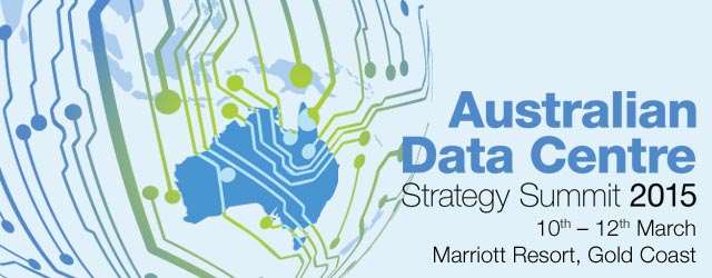 Australian Data Centre Strategy Summit 2015 Itnews Australian Data Centre Strategy Summit 2015 Itnews