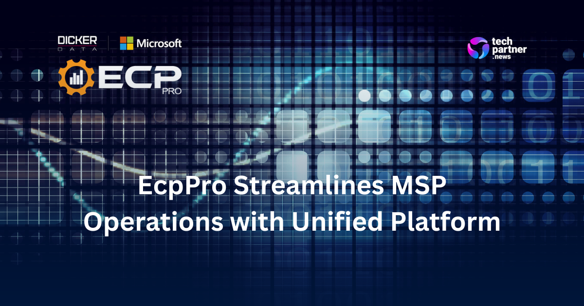 EcpPro Streamlines MSP Operations with Unified Platform - techpartner.news