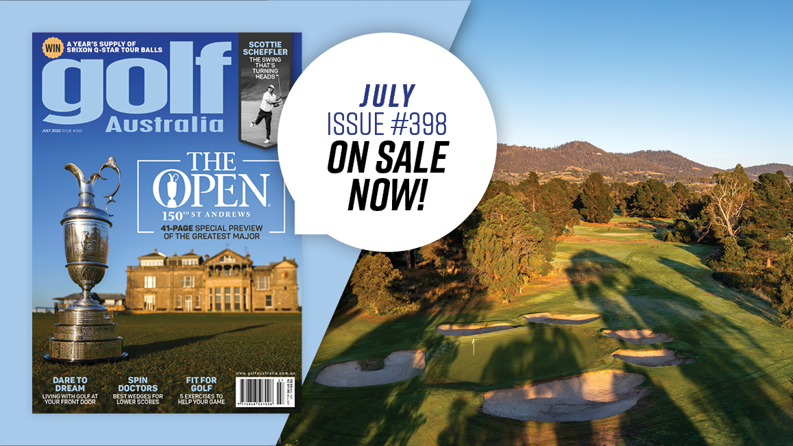 Inside Golf Australia July 2022 - Golf Australia Magazine