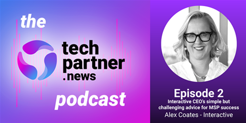 The techpartner.news podcast, episode 2: Interactive CEO&#8217;s simple but challenging advice for MSP success
