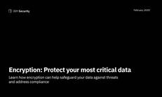 Encryption: Protect your most critical data