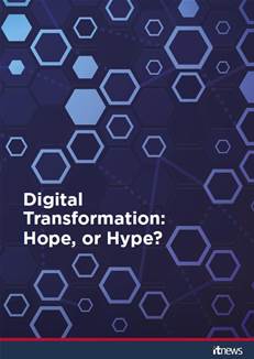 Digital Transformation: Hope, or Hype?