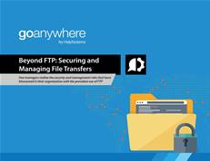 Beyond FTP: Securing and Managing File Transfers
