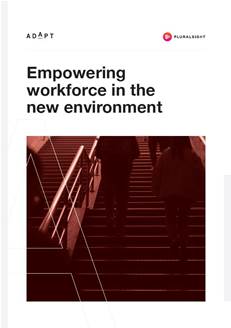 Empowering workforces in the new environment
