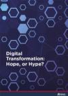 Digital Transformation: Hope, or Hype?