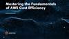 Master the fundamentals of AWS cost efficiency