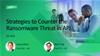 Strategies to Counter the Ransomware Threat in APJ