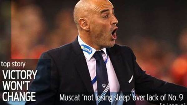 Muscat rules out a central striker for Victory