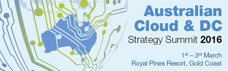 Australian Cloud & Data Centre Strategy Summit 2016