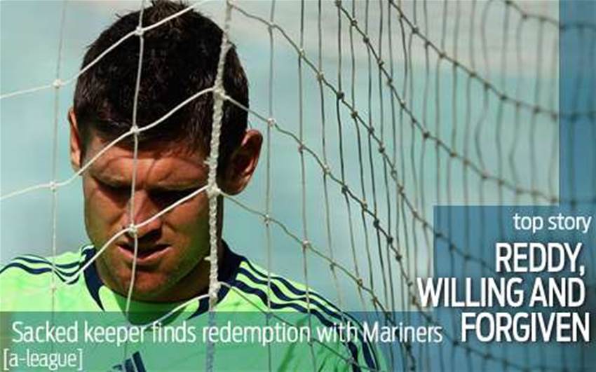 Mariners throw goalkeeper Reddy a lifeline Mariners throw goalkeeper Reddy a lifeline