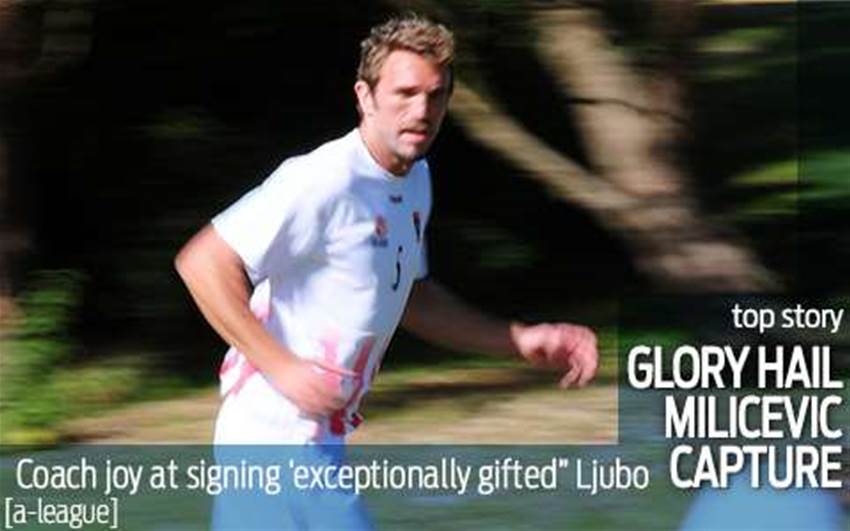 Glory hail 'gifted' Milicevic Glory hail 'gifted' Milicevic