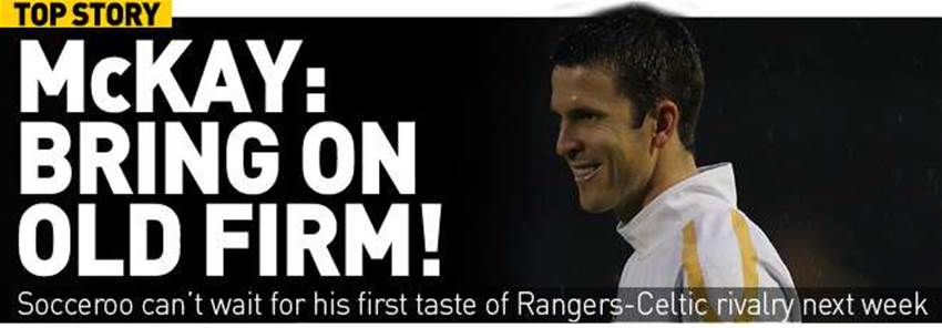 McKay Relishing First Old Firm Experience McKay Relishing First Old Firm Experience