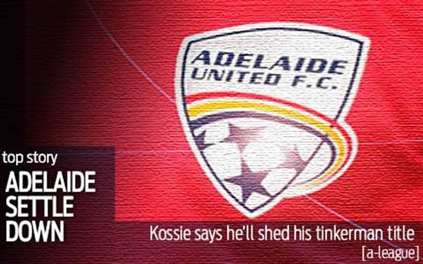 Adelaide Set To Settle Down, Says Kossie Adelaide Set To Settle Down, Says Kossie