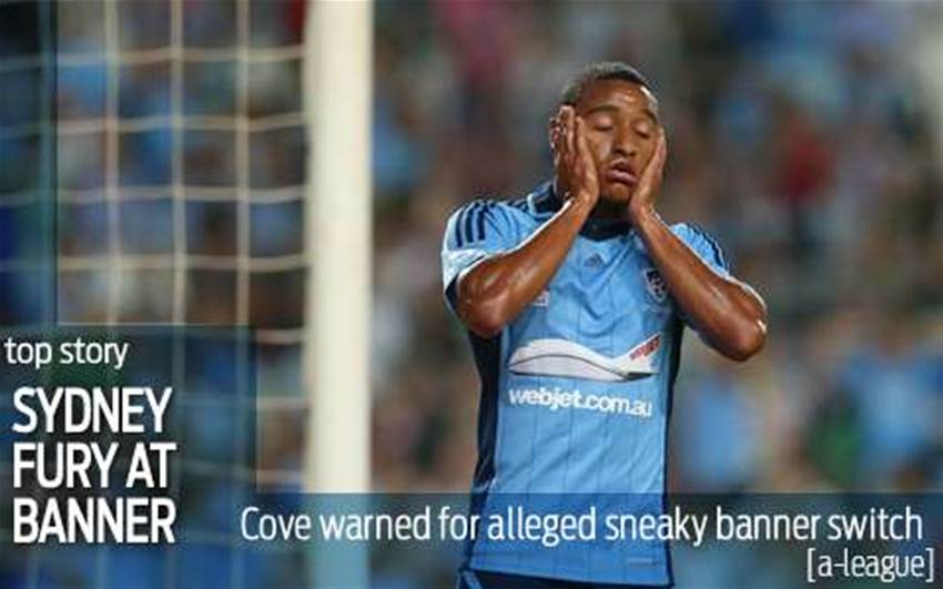 Cove fans slammed by Sydney over banner Cove fans slammed by Sydney over banner