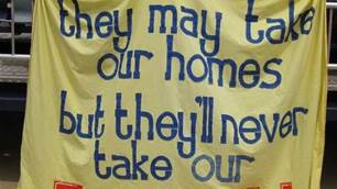 'They May Take Our Homes...'