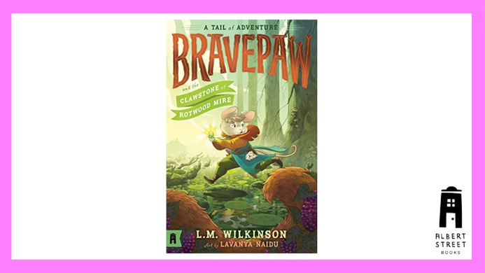 TOTAL GIRL APR&#8217;25 BRAVEPAW AND THE CLAWSTONE OF ROTWOOD MIRE: BRAVEPAW 2