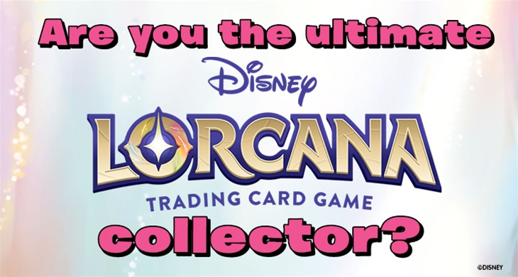 Are you the ultimate Disney Lorcana collector?