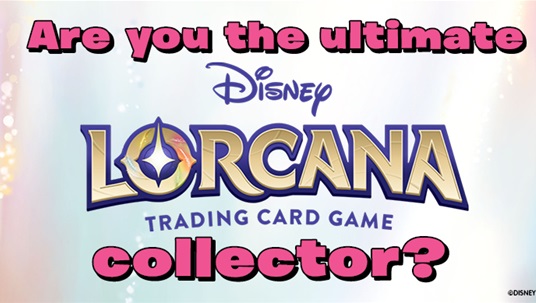 Are you the ultimate Disney Lorcana collector?