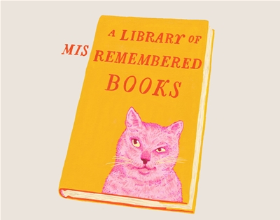 a library of misremembered books