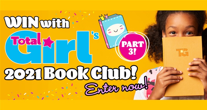 Enter now: Part 3 of the Total Girl Book Club 2021 - new prizes! Enter now: Part 3 of the Total Girl Book Club 2021 - new prizes!
