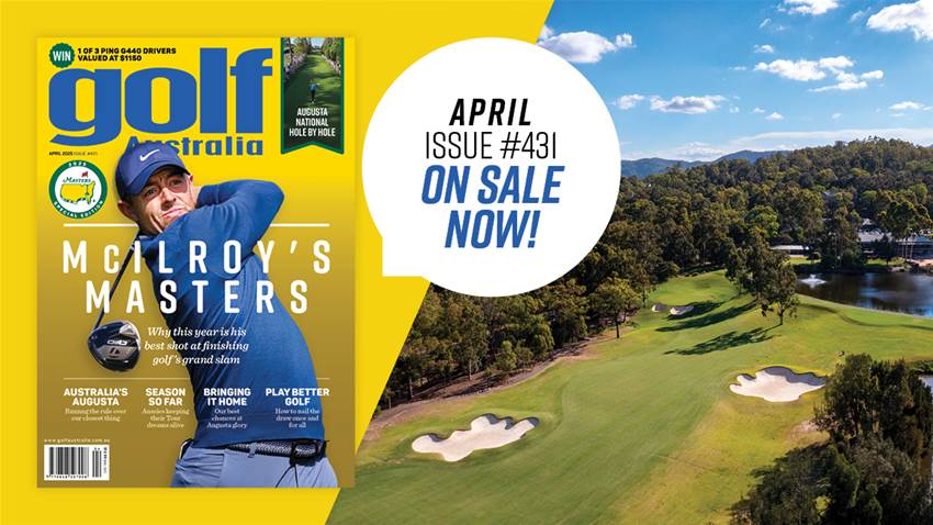 Golf Australia Magazine’s Epic 2025 Masters Preview issue Golf Australia Magazine’s Epic 2025 Masters Preview issue