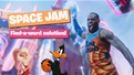 Space Jam: Find-a-word solution! (SPOILER: Answer revealed!)
