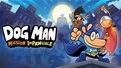 Playing Now: Dog Man: Mission Impawsible