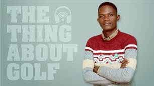 The Thing About Golf Podcast #74 &#8211; Isiaih Mwisege