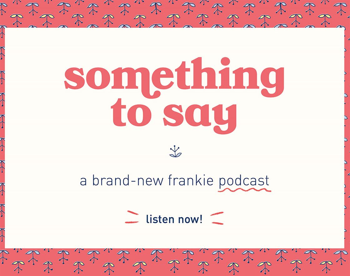 something to say – frankie’s new podcast series something to say – frankie’s new podcast series
