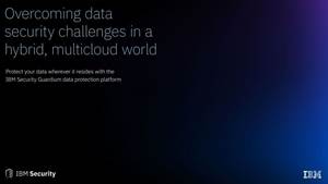 Overcoming data security challenges in a hybrid, multicloud world