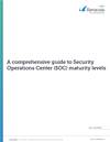 A comprehensive to Security Operations Center (SOC) maturity levels