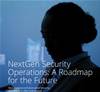 NextGen Security Operations: A Roadmap for the Future