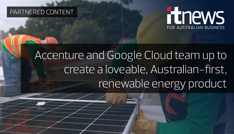 Accenture and Google Cloud team up to create a loveable, Australian-first, renewable energy product