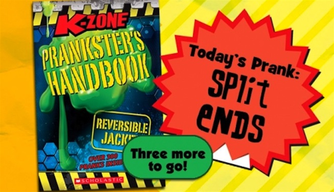 Today's Prank: Split Ends Today's Prank: Split Ends