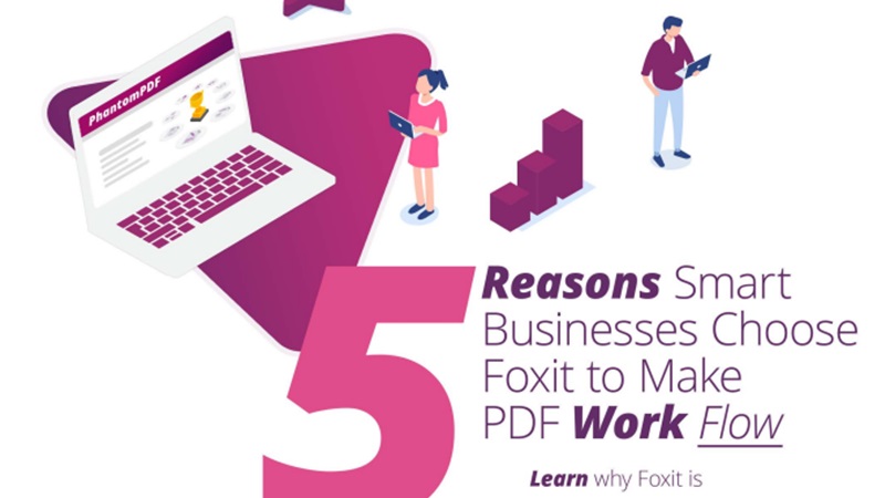 5 Reasons Smart Businesses Choose Foxit to Make PDF Work Flow